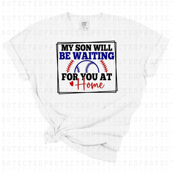 My Son Will Be Waiting For You At Home DTF Transfer