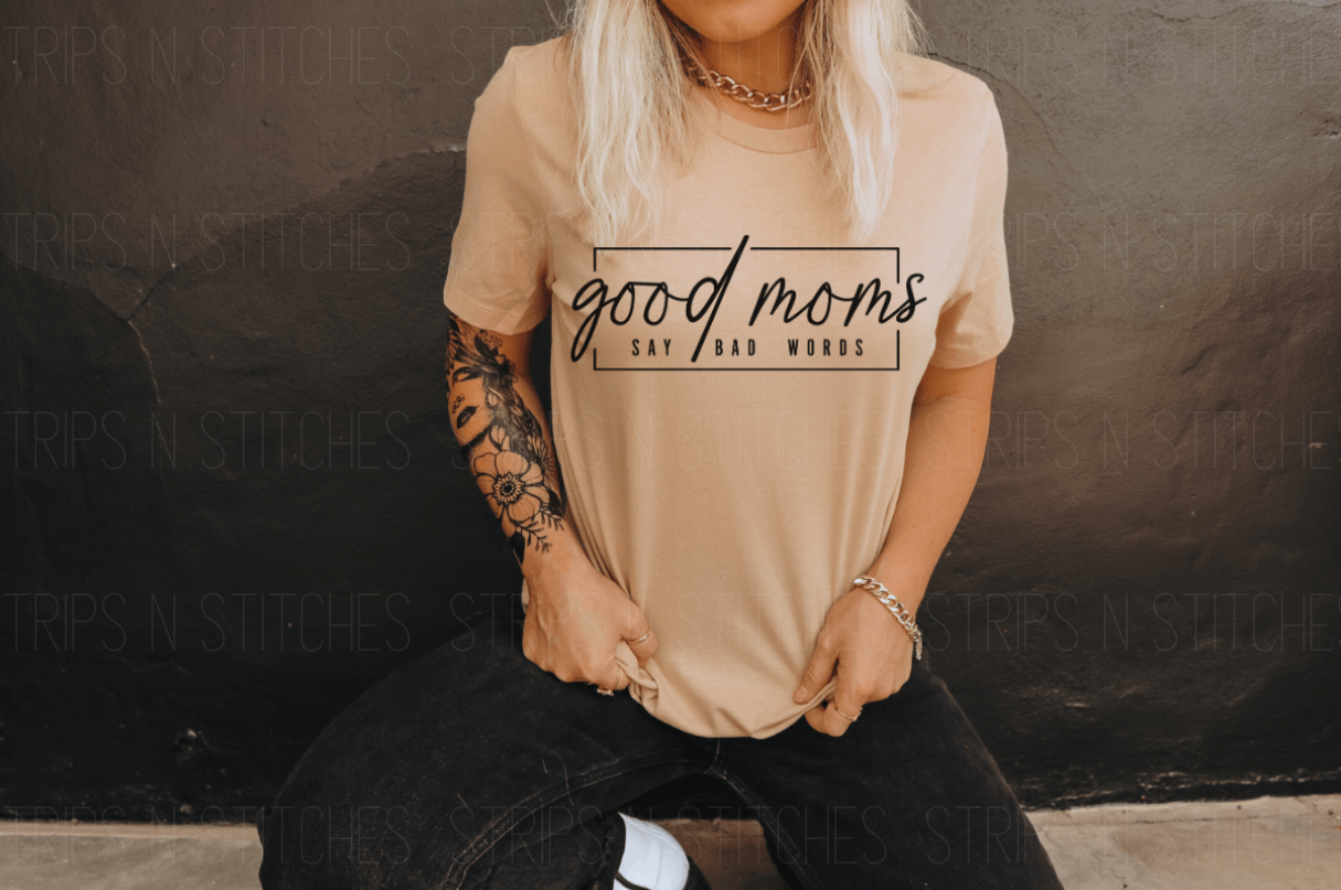 Good Moms Say Bad Words DTF Transfer
