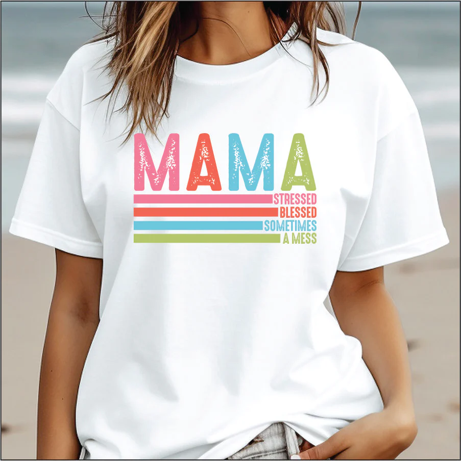 Mama Stressed, Blessed and Sometimes a Mess - DTF TRANSFER