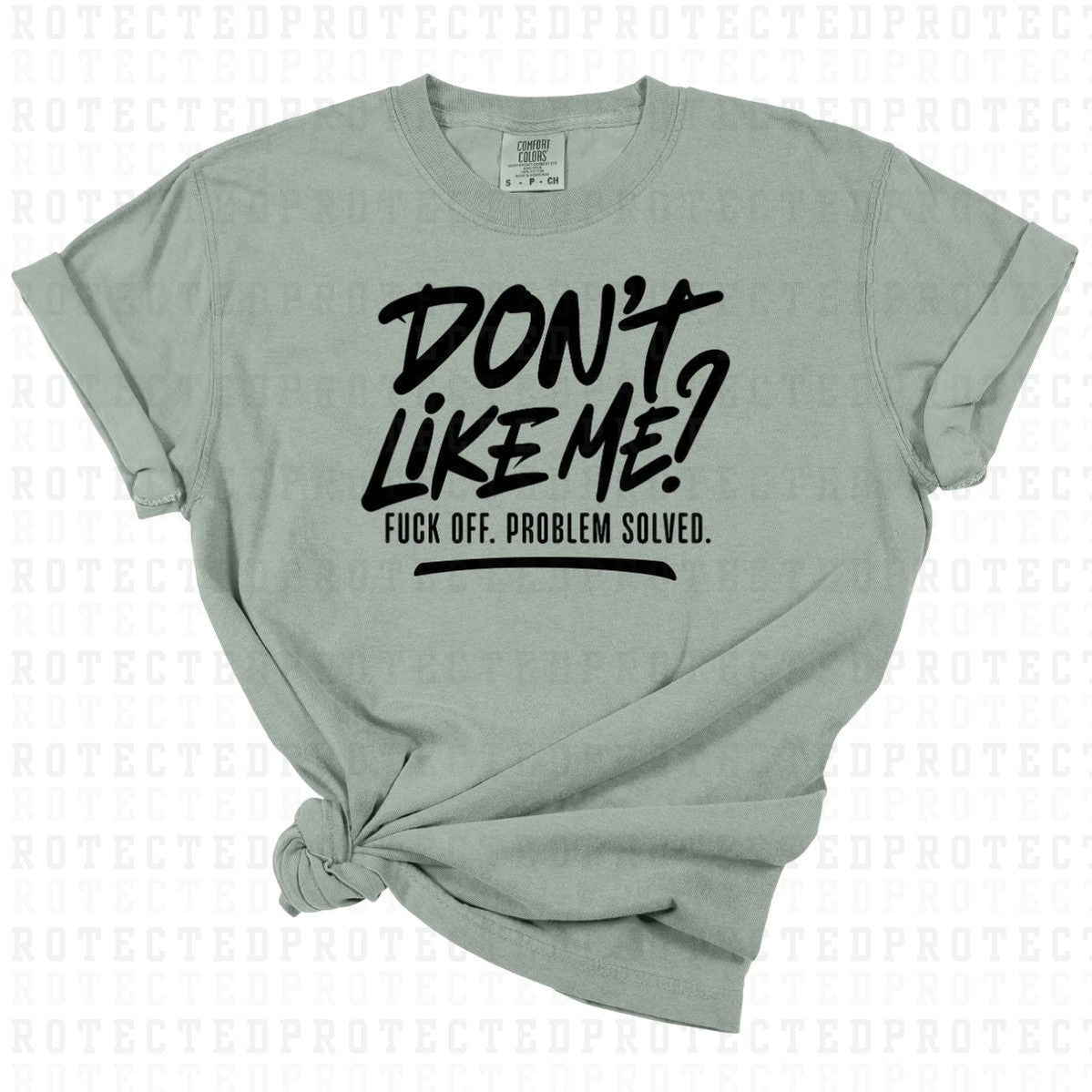Don’t Like Me? F*CK Off, Problem Solved - DTF TRANSFER