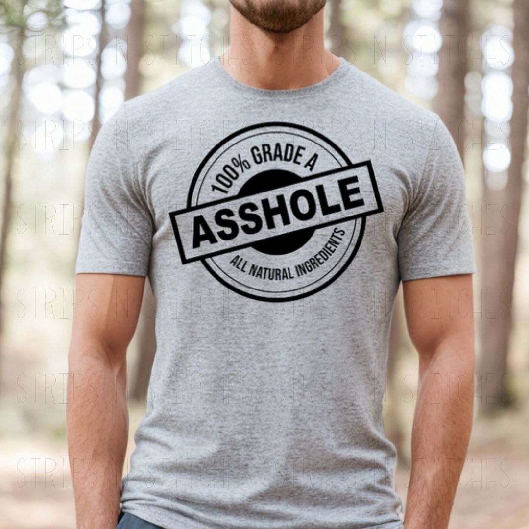 100% Grade A Asshole | Screen Print Transfer | Adult Size | Create Your Own Shirt