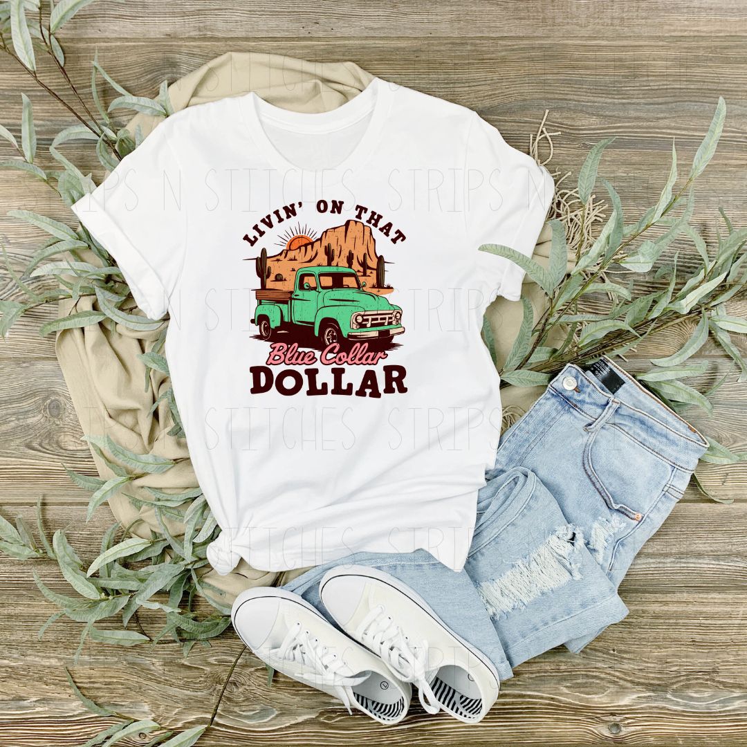 Livin on that Blue Collar Dollar | Sublimation Transfer | Create your own