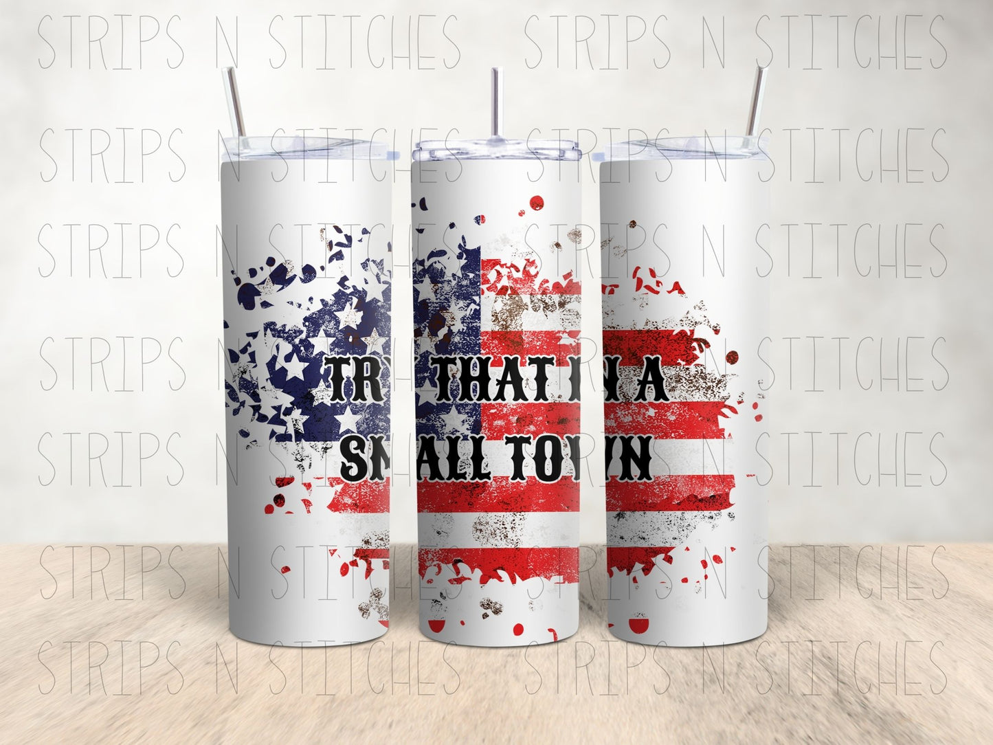 Try that in a small town - 20 Oz Stainless Steel Tumbler with Lid & Straw