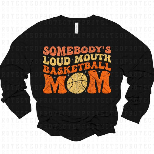 Somebody's Loud Mouth Basketball Mama DTF Transfer