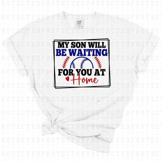 My Son Will Be Waiting For You At Home DTF Transfer