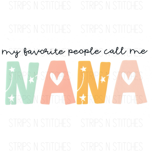 My Favorite People Call me Nana DTF Transfer