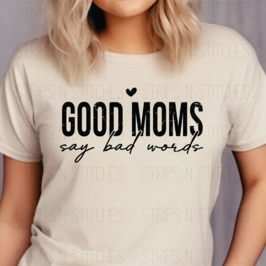 Simple Good Moms Say Bad Words | DTF Transfer