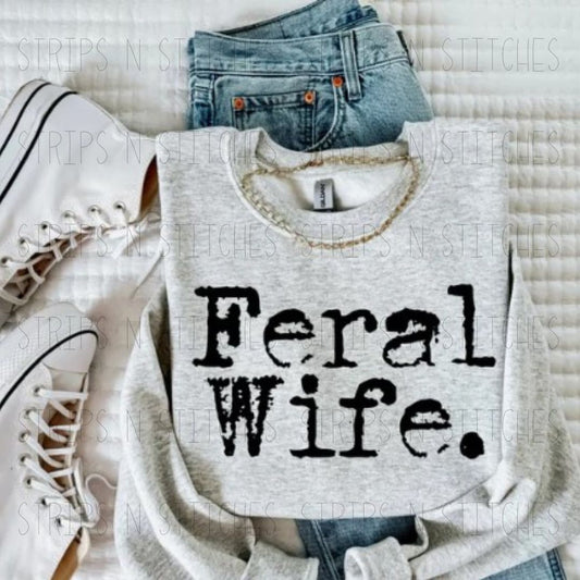 Feral Wife | Screen Print Transfer | Adult Size | Create Your Own Shirt