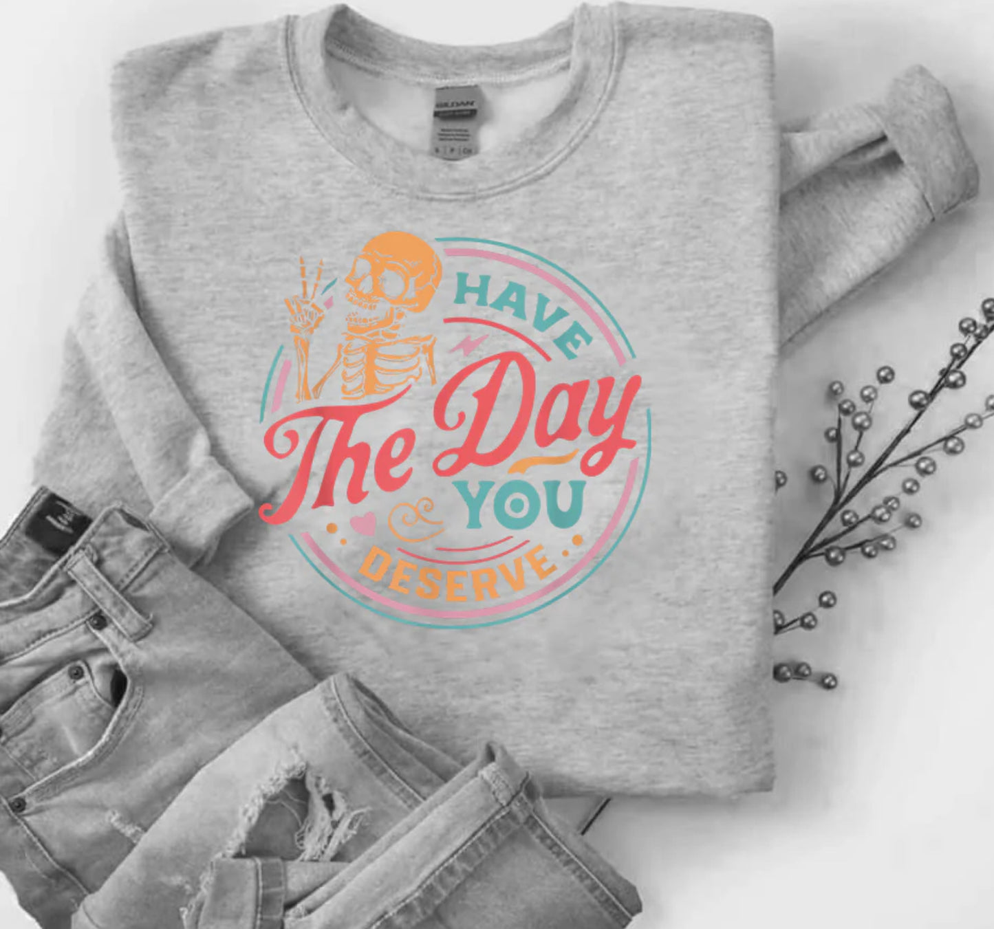 Have the Day You Deserve- Circle- Color - DTF TRANSFER