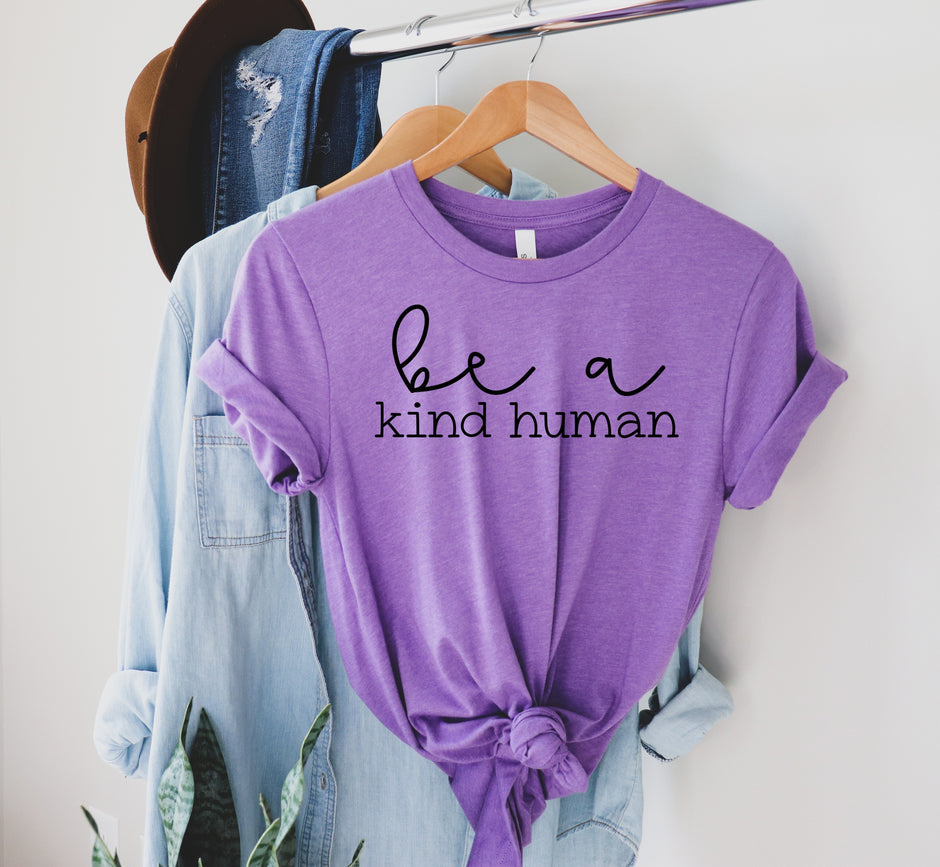 Be a Kind Human | Screen Print Transfer | Adult Size | Create Your Own Shirt