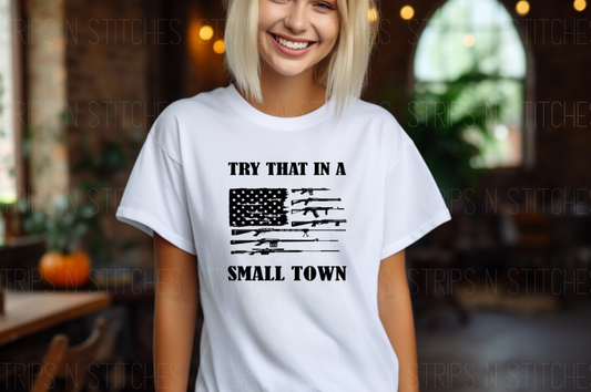 Try That In A Small Town Flag Black | Sublimation Transfer | Create your own Shirt