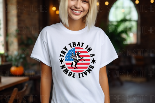 Try That In A Small Town Circle Flag | Sublimation Transfer | Create your own Shirt