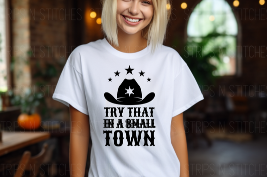 Try That In A Small Town Black Hat | Sublimation Transfer | Create your own Shirt