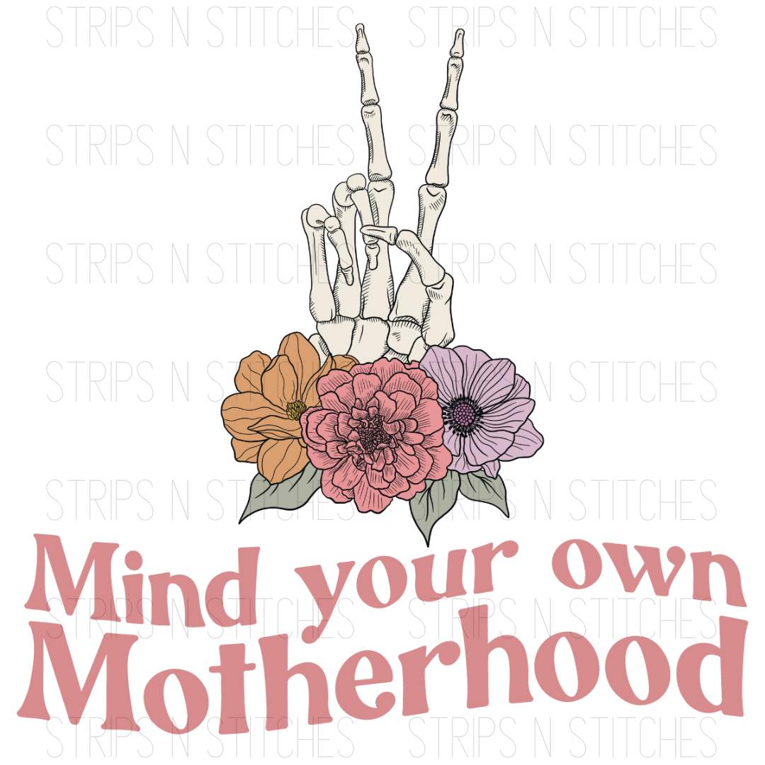 Mind Your Own Motherhood | Sublimation Transfer | Create your own