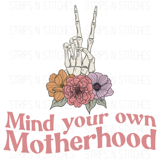 Mind Your Own Motherhood | Sublimation Transfer | Create your own