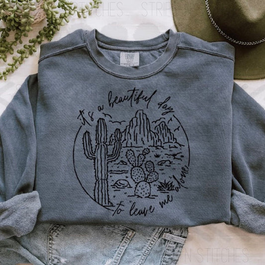 It’s A Beautiful Day to Leave Me Alone | Screen Print Transfer | Adult Size | Create Your Own Shirt