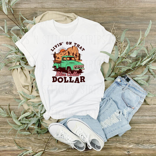 Livin on that Blue Collar Dollar | Sublimation Transfer | Create your own