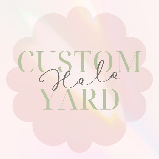 Custom Holographic Yards