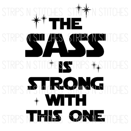 The Sass is Strong | Sublimation Transfer | Create your own