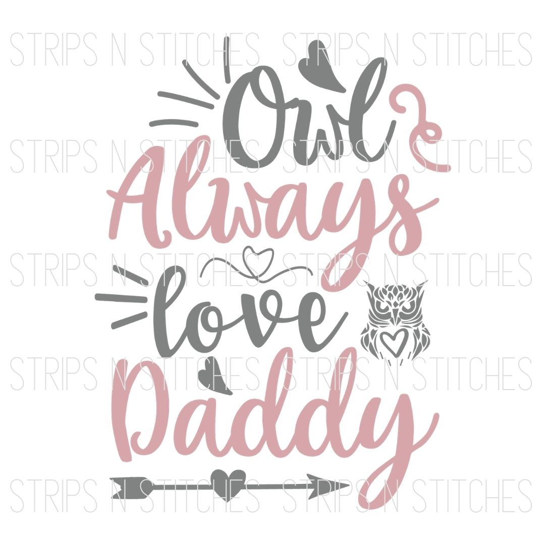 Owl Always Love Daddy | Sublimation Transfer | Create your own